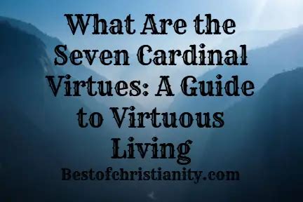 What Are the Seven Cardinal Virtues: A Guide to Virtuous Living.